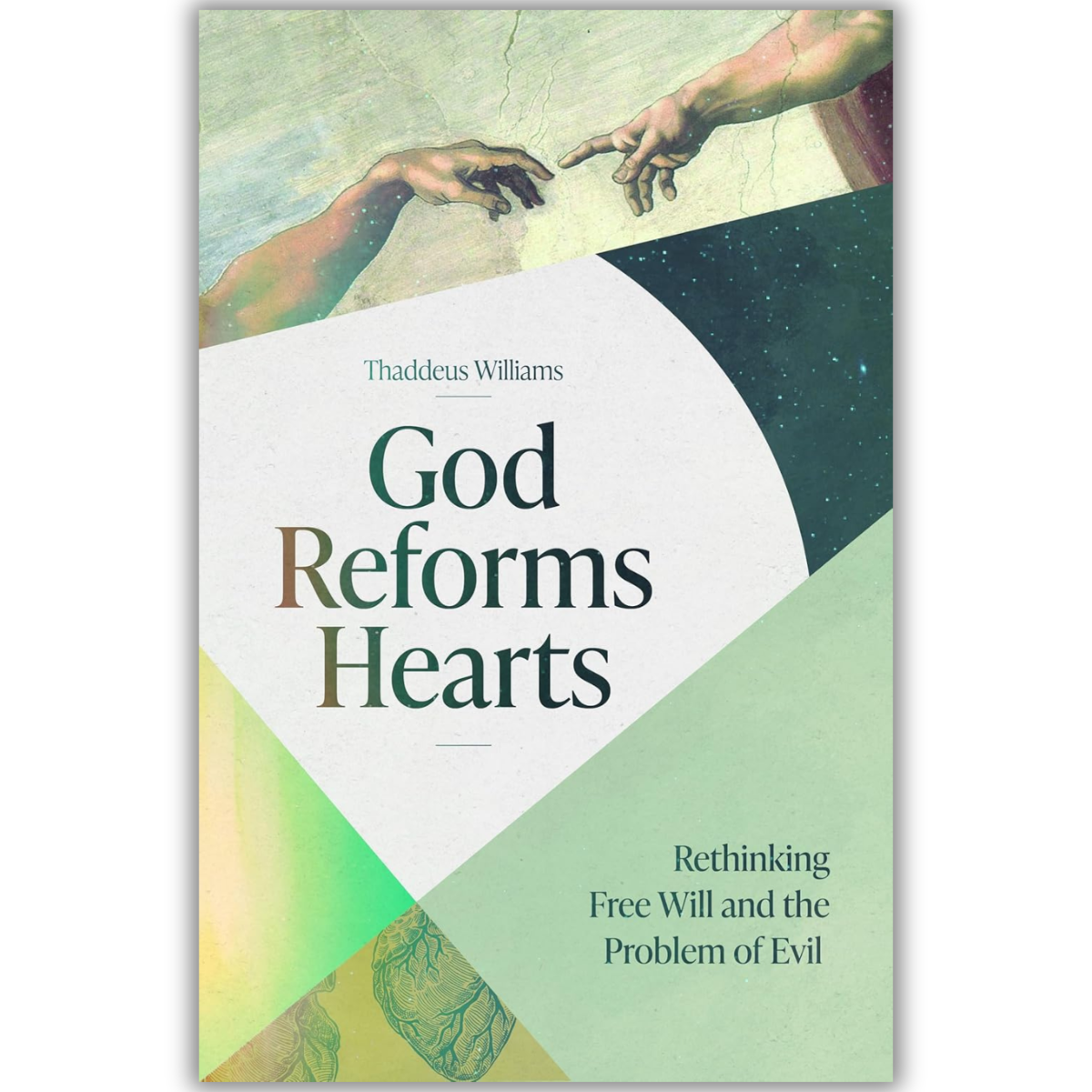 God Reforms Hearts: Rethinking Free Will and the Problem of Evil  (Williams) image 0