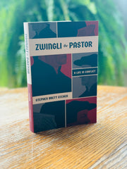 Zwingli the Pastor: A Life in Conflict  (Eccher) image 0