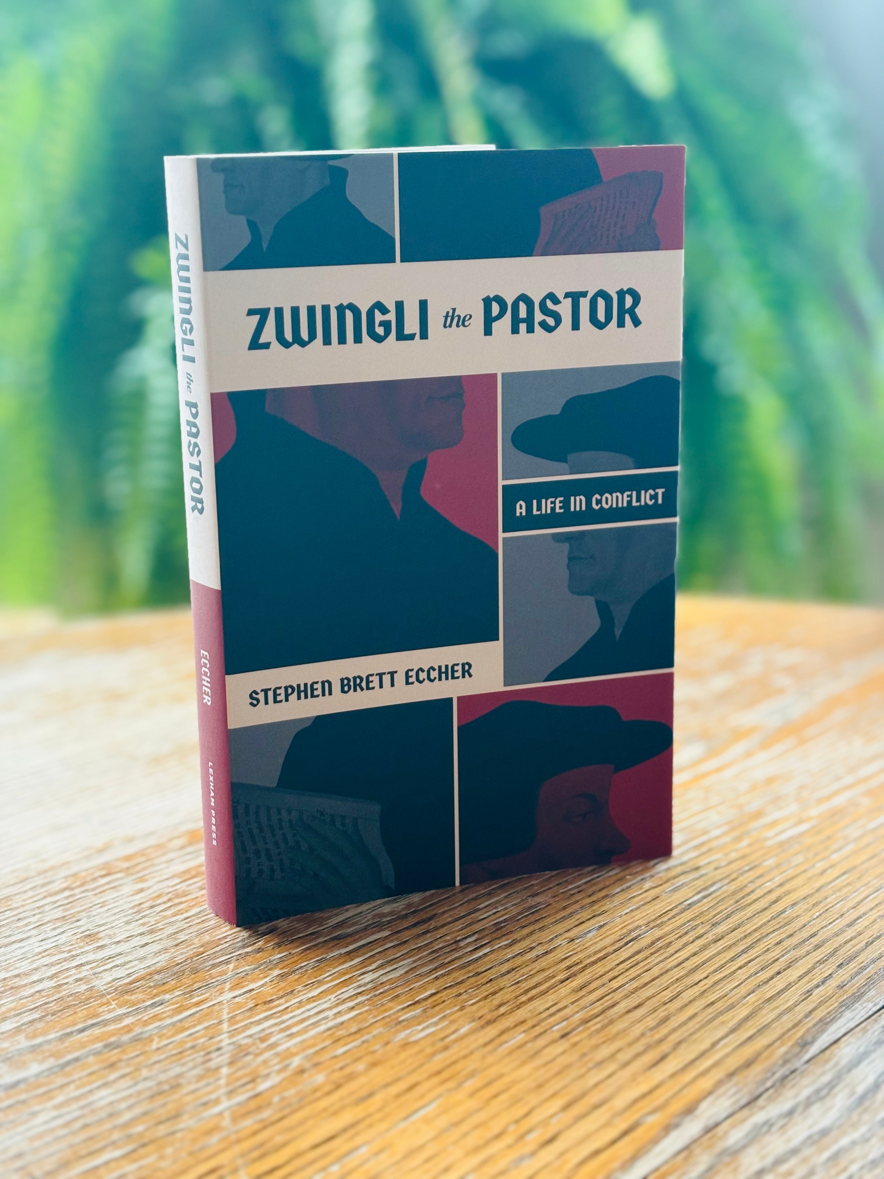 Zwingli the Pastor: A Life in Conflict  (Eccher) image 0