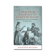 A Practical Theology of Family Worship (Williams) image 0