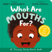 What Are Mouths For? Board Book: A Lift-the-Flap Board Book image 0