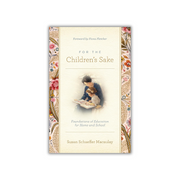 For the Children's Sake: Foundations of Education for Home and School  (Macaulay image 0