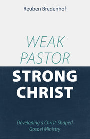 Weak Pastor, Strong Christ (Bredenhof) image 0
