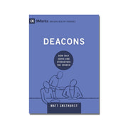 Deacons: How They Serve and Strengthen the Church  (Smethurst) image 0