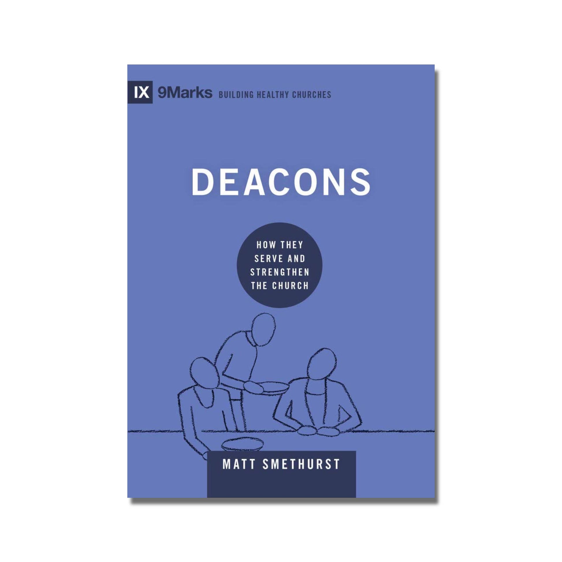 Deacons: How They Serve and Strengthen the Church  (Smethurst) image 0