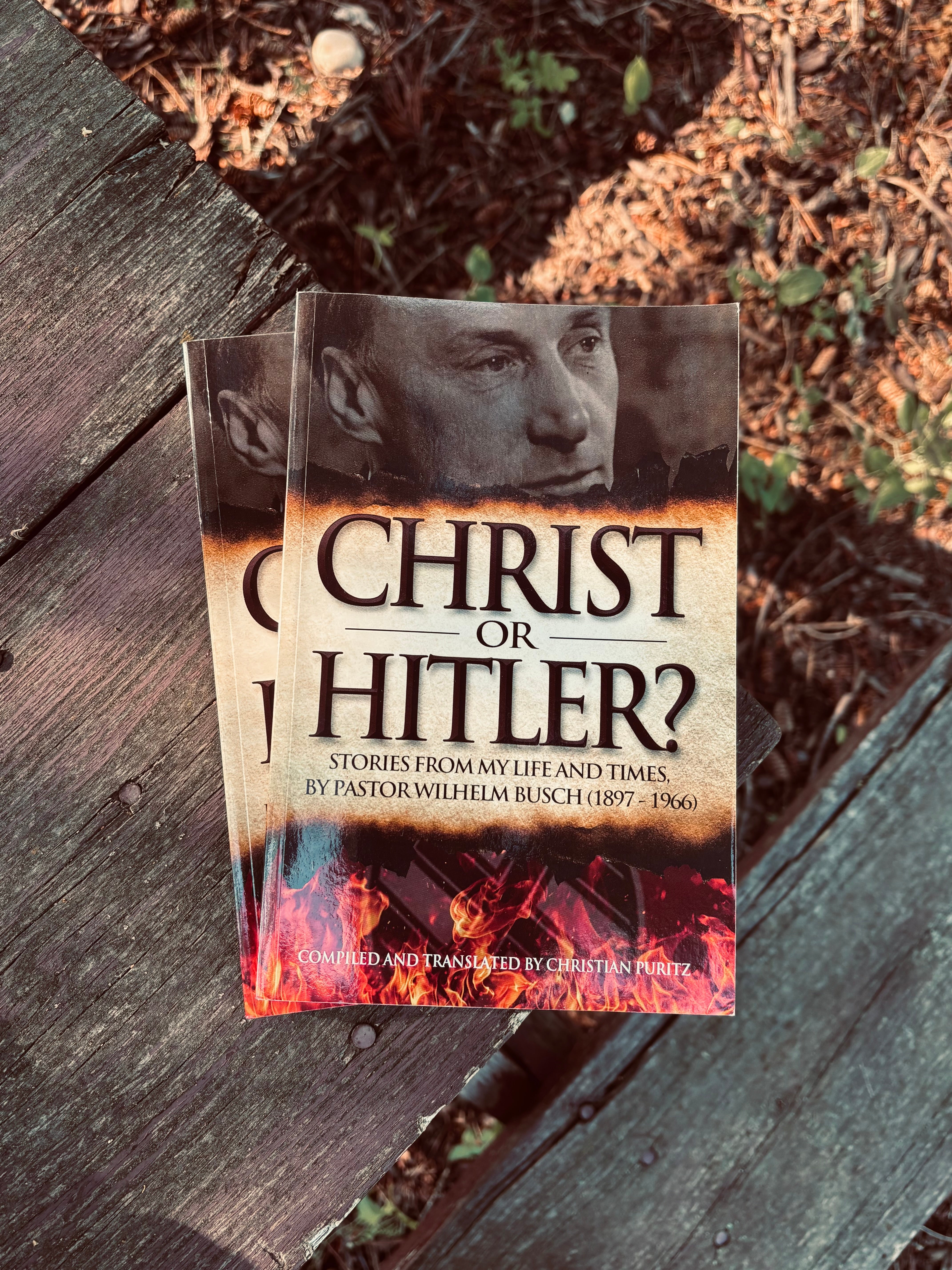 Christ or Hitler: Stories from my life and times by Pastor Wilhem Busch (Puritz)