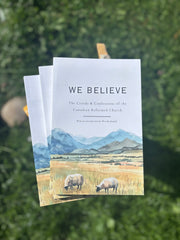 We Believe - The Creeds & Confessions of the Canadian Reformed Church (Bredenhof)