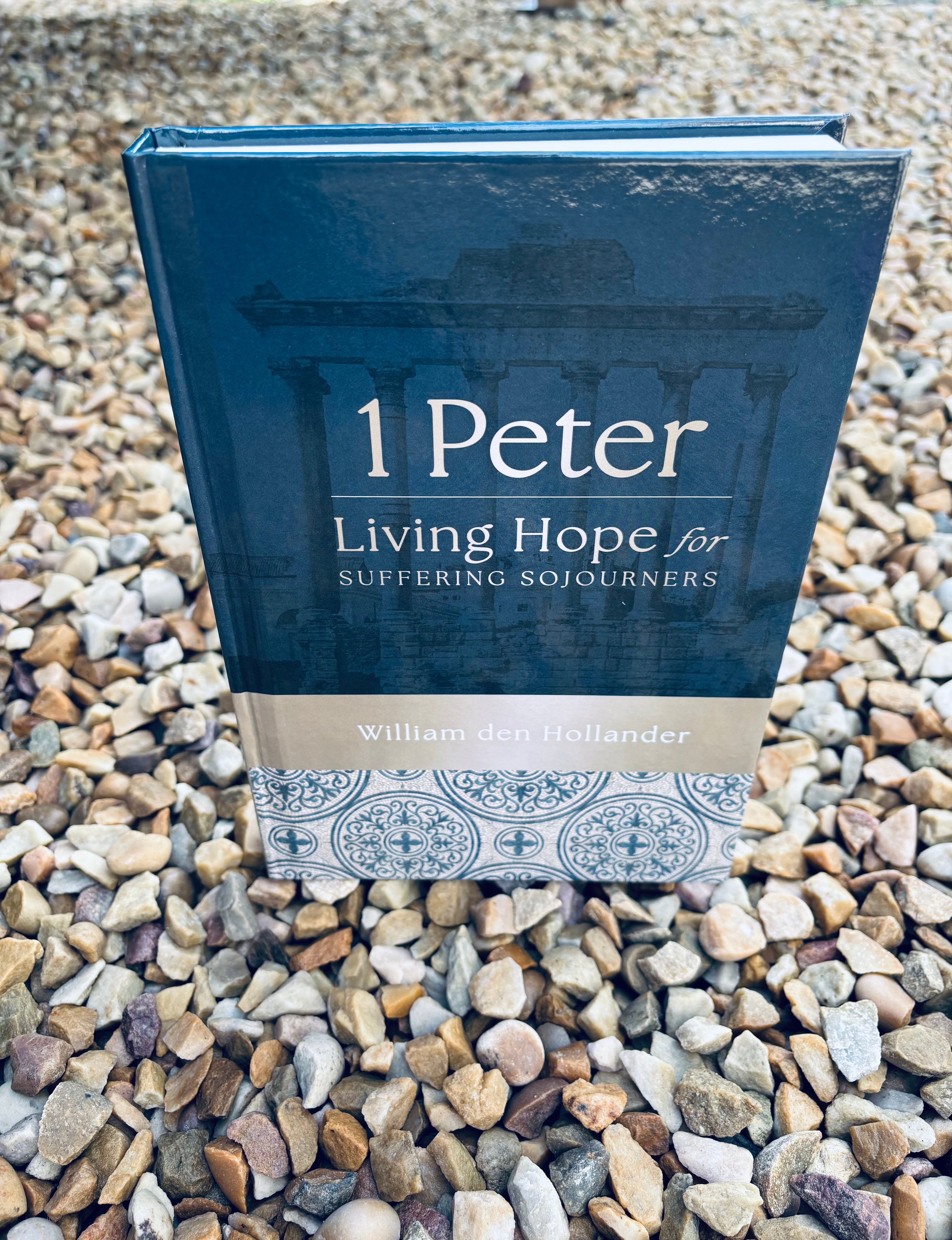1 Peter - Living Hope for Suffering Sojourners: Bible Study Guide (Den Hollander)