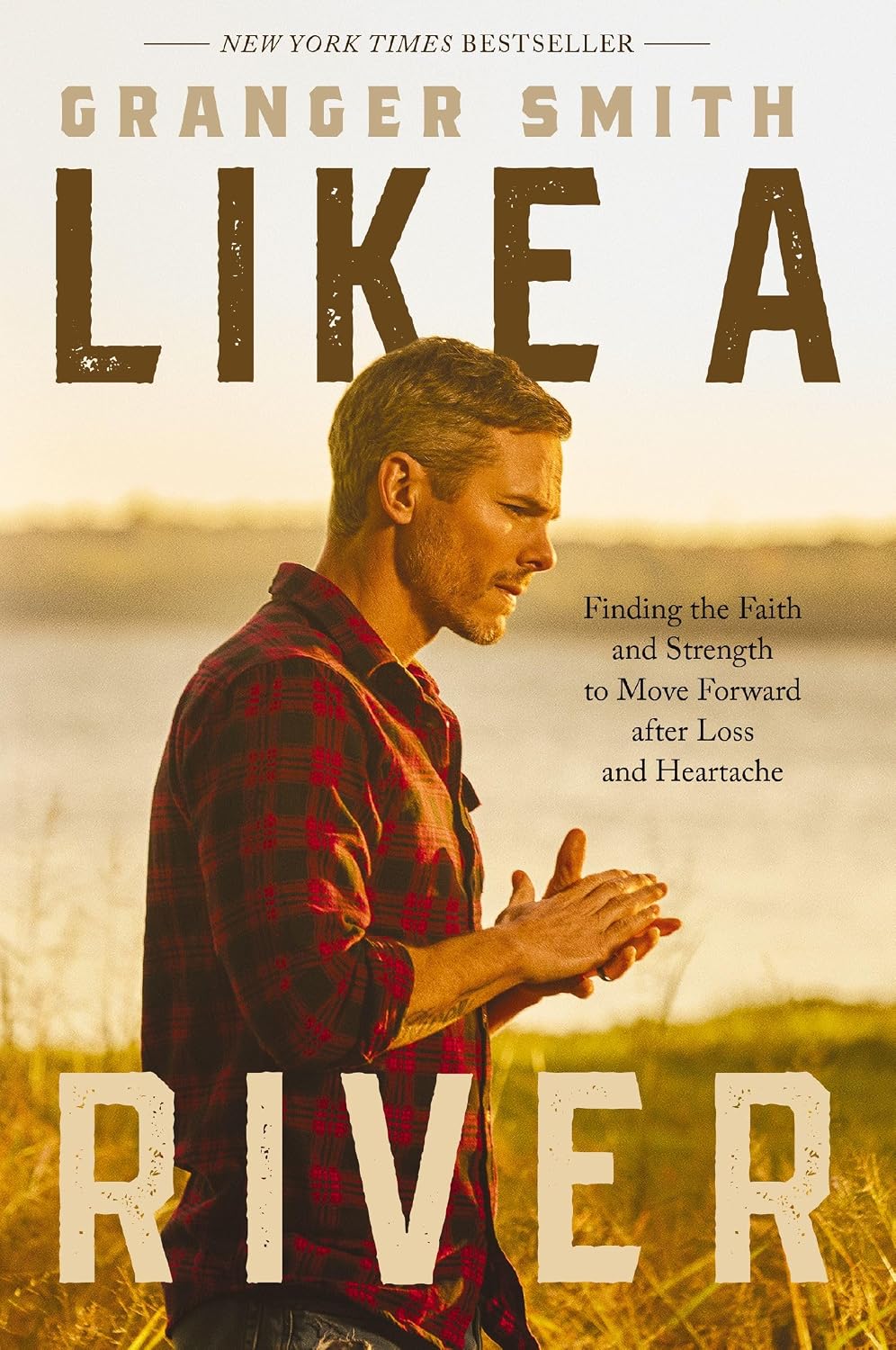 Like a River: Finding the Faith and Strength to Move Forward after Loss and Heartache (Grainger Smith(