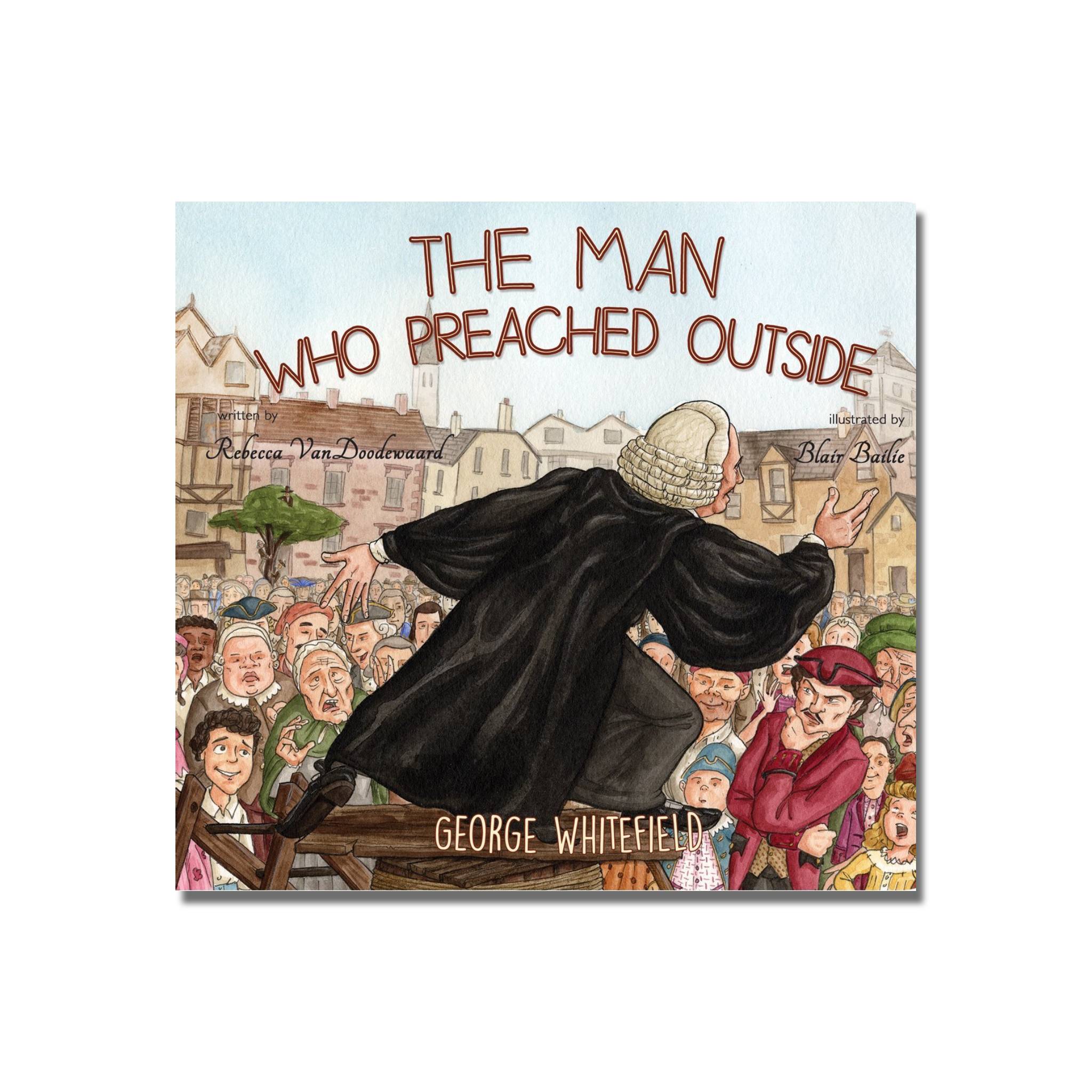 The Man Who Preached Outside - George Whitefield  (VanDoodewaard) image 0