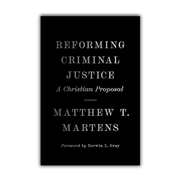 Reforming Criminal Justice A Christian Proposal(Martens) image 0