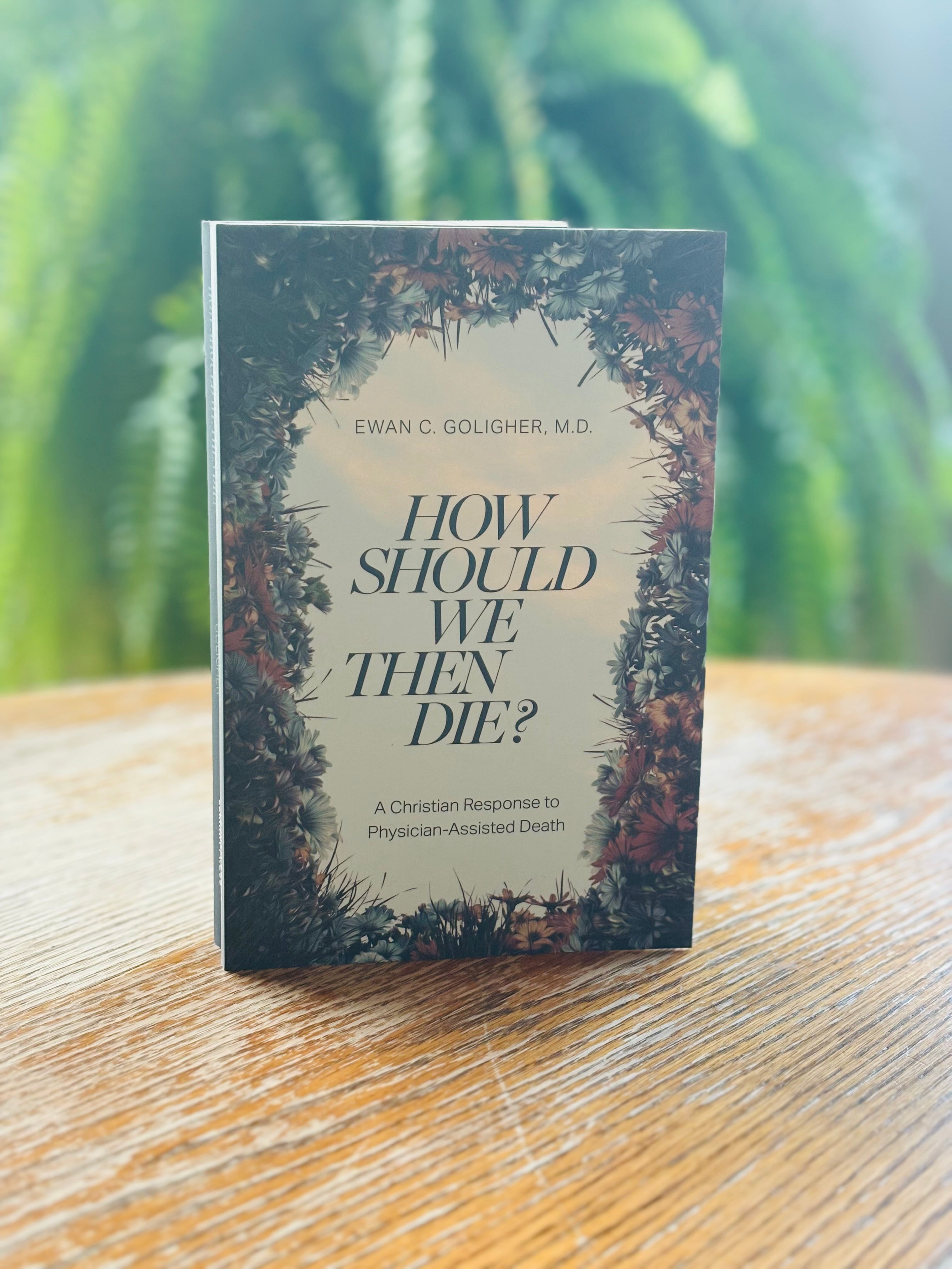 How Should We then Die?   (Goligher) image 0