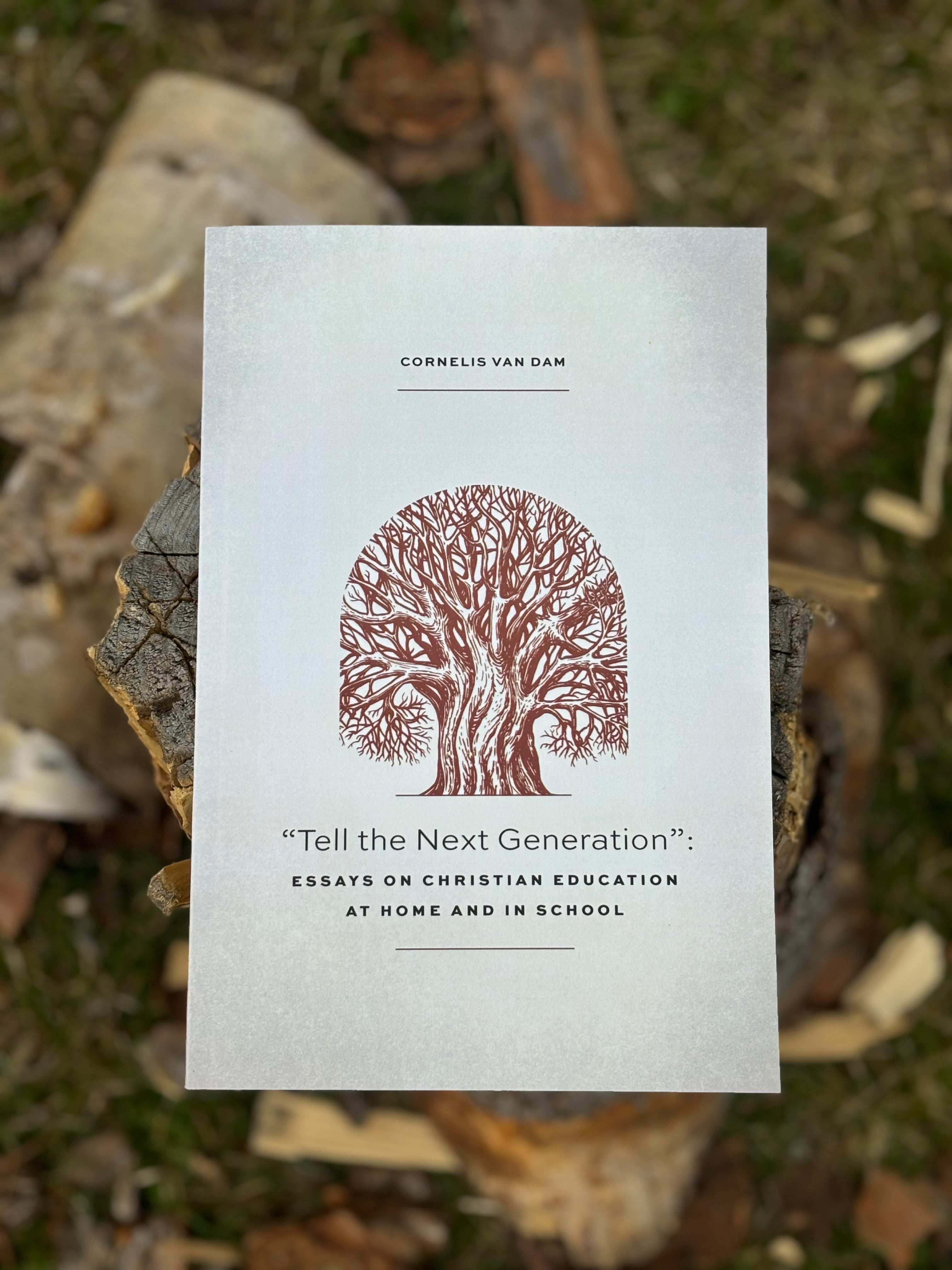 Tell The Next Generation: Essays on Christian Education at Home and in School image 0