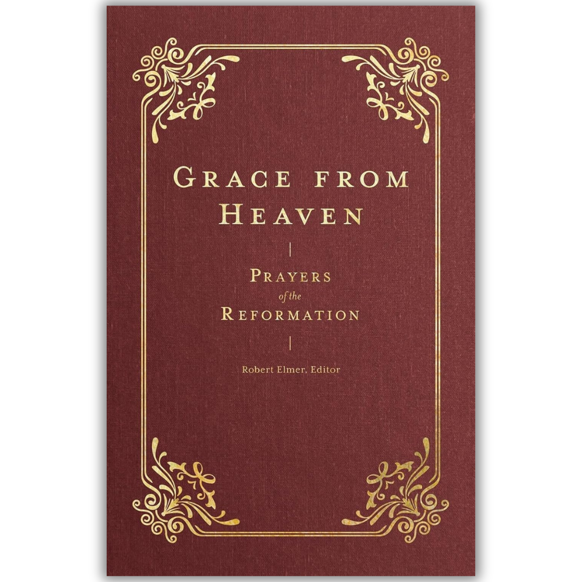 Grace from Heaven: Prayers of the Reformation image 2