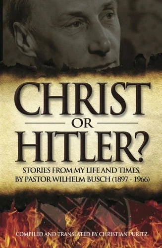 Christ or Hitler: Stories from my life and times by Pastor Wilhem Busch (Puritz) image 0